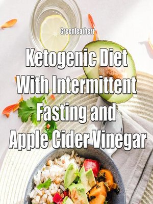 cover image of Ketogenic Diet With Intermittent Fasting and Apple Cider Vinegar